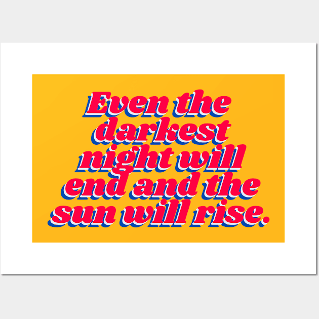 Even the darkest night will end and the sun will rise. Wall Art by vsco aesthetic